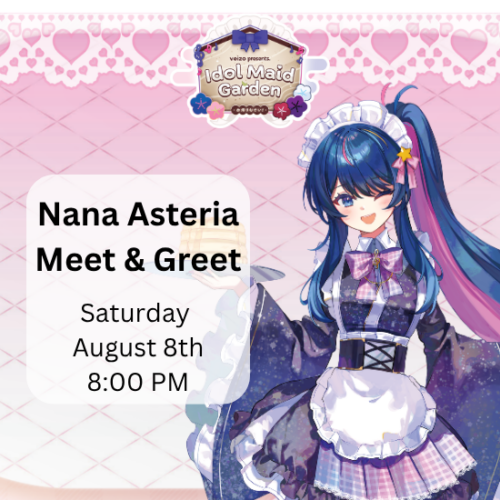 Nana Asteria Meet and Greet VTuber Idol Maid Garden [Saturday August 8th/ Sunday August 16th]